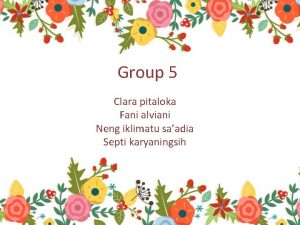 Group 5 Clara pitaloka Fani alviani Neng iklimatu