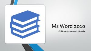 Ms Word 2010 Oblikovanje znakova i odlomaka Oznaavanje