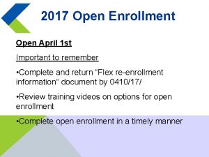 2017 Open Enrollment Open April 1 st Important