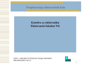 Projektovanje elektronskih kola Katedra za elektroniku Elektronski fakultet