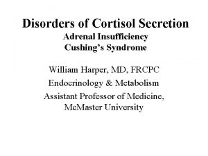 Disorders of Cortisol Secretion Adrenal Insufficiency Cushings Syndrome