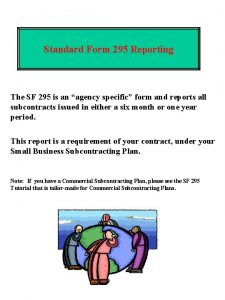 Standard Form 295 Reporting The SF 295 is