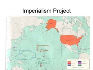 Imperialism Project Create a poster detailing your Imperialized