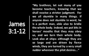 James 3 1 12 My brethren let not