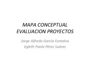 MAPA CONCEPTUAL EVALUACION PROYECTOS Jorge Alfredo Garca Fontalvo