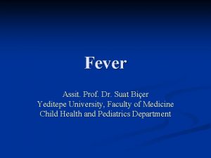 Fever Assit Prof Dr Suat Bier Yeditepe University