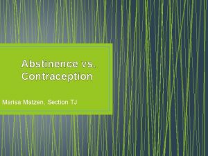 Abstinence vs Contraception Marisa Matzen Section TJ UNPLANNED