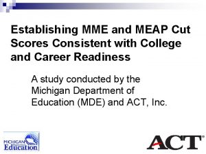 Establishing MME and MEAP Cut Scores Consistent with