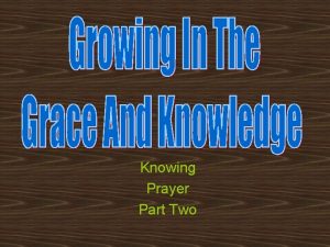 Knowing Prayer Part Two Review Indicator of our