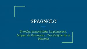 SPAGNOLO Novela renacentista La picaresca Miguel de Cervantes