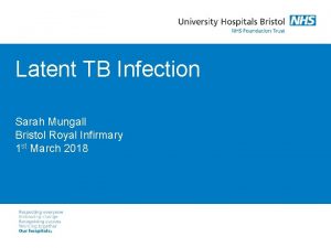 Latent TB Infection Sarah Mungall Bristol Royal Infirmary