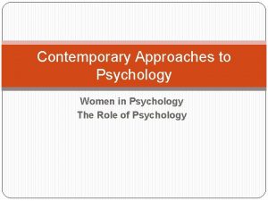 Contemporary Approaches to Psychology Women in Psychology The