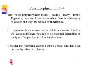 Polymorphism in C The word polymorphism means having