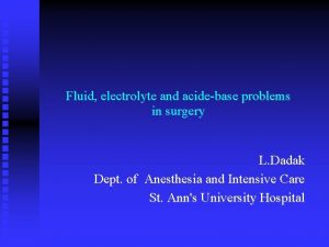 Fluid electrolyte and acidebase problems in surgery L