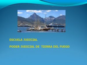 ESCUELA JUDICIAL PODER JUDICIAL DE TIERRA DEL FUEGO