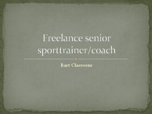 Freelance senior sporttrainercoach Bart Claessens Strenghts freelance trainer