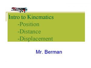 Intro to Kinematics Position Distance Displacement Mr Berman