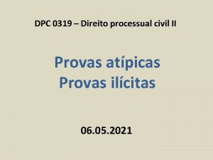 DPC 0319 Direito processual civil II Provas atpicas