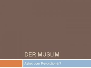 DER MUSLIM Asket oder Revolutionr Aufgabe des Muslims
