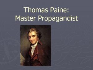 Thomas Paine Master Propagandist Early Years Paine was