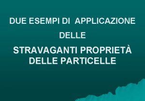 DUE ESEMPI DI APPLICAZIONE DELLE STRAVAGANTI PROPRIET DELLE