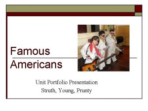 Famous Americans Unit Portfolio Presentation Struth Young Prunty