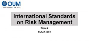 International Standards on Risk Management Topic 2 SMQR