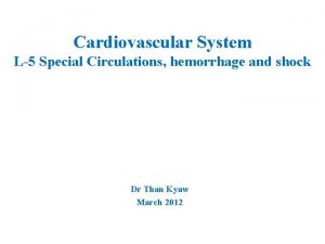 Cardiovascular System L5 Special Circulations hemorrhage and shock