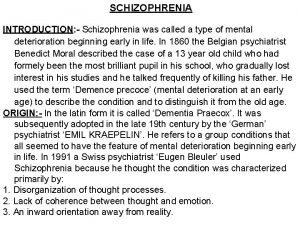 SCHIZOPHRENIA INTRODUCTION Schizophrenia was called a type of