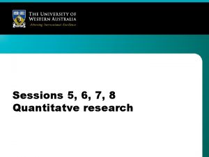 Sessions 5 6 7 8 Quantitatve research Just