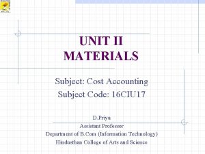 UNIT II MATERIALS Subject Cost Accounting Subject Code