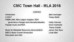 CMC Town Hall MLA 2016 AGENDA Introduction LCDGT