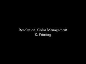 Resolution Color Management Printing Resolution Digital Cameras Digital