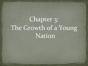 Chapter 3 The Growth of a Young Nation