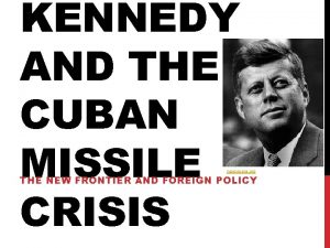 KENNEDY AND THE CUBAN MISSILE CRISIS navsource org