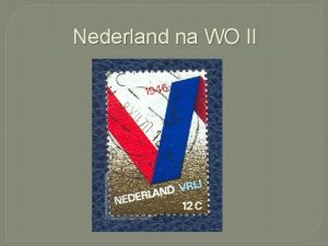 Nederland na WO II Politieke ontwikkeling Doorbraakgedachte doorbreken