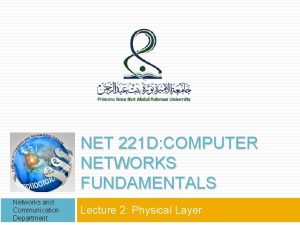 1 NET 221 D COMPUTER NETWORKS FUNDAMENTALS Networks