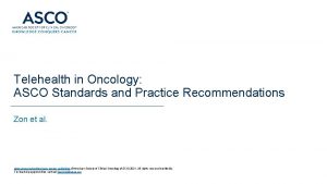 Telehealth in Oncology ASCO Standards and Practice Recommendations