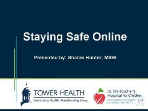 Staying Safe Online Presented by Sharae Hunter MSW