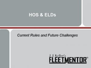 HOS ELDs Current Rules and Future Challenges Todays