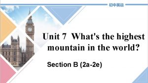 Unit 7 Whats the highest mountain in the