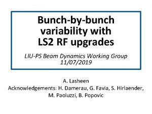 Bunchbybunch variability with LS 2 RF upgrades s