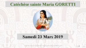 Catchse sainte Maria GORETTI Samedi 23 Mars 2019