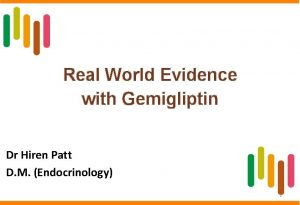 Real World Evidence with Gemigliptin Dr Hiren Patt