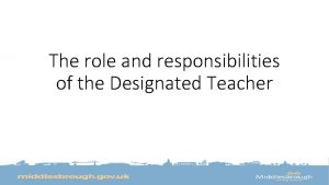 The role and responsibilities of the Designated Teacher