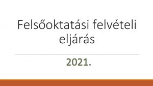 Felsoktatsi felvteli eljrs 2021 Kpzsi szerkezet Tbbciklus kpzs