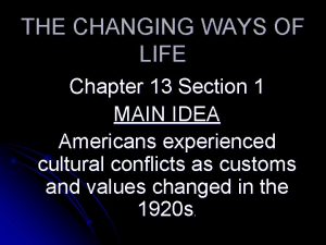 THE CHANGING WAYS OF LIFE Chapter 13 Section