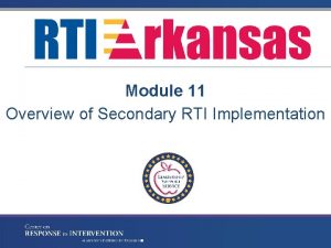 Module 11 Overview of Secondary RTI Implementation Secondary