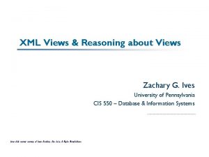 XML Views Reasoning about Views Zachary G Ives