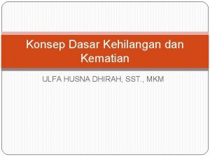 Konsep Dasar Kehilangan dan Kematian ULFA HUSNA DHIRAH